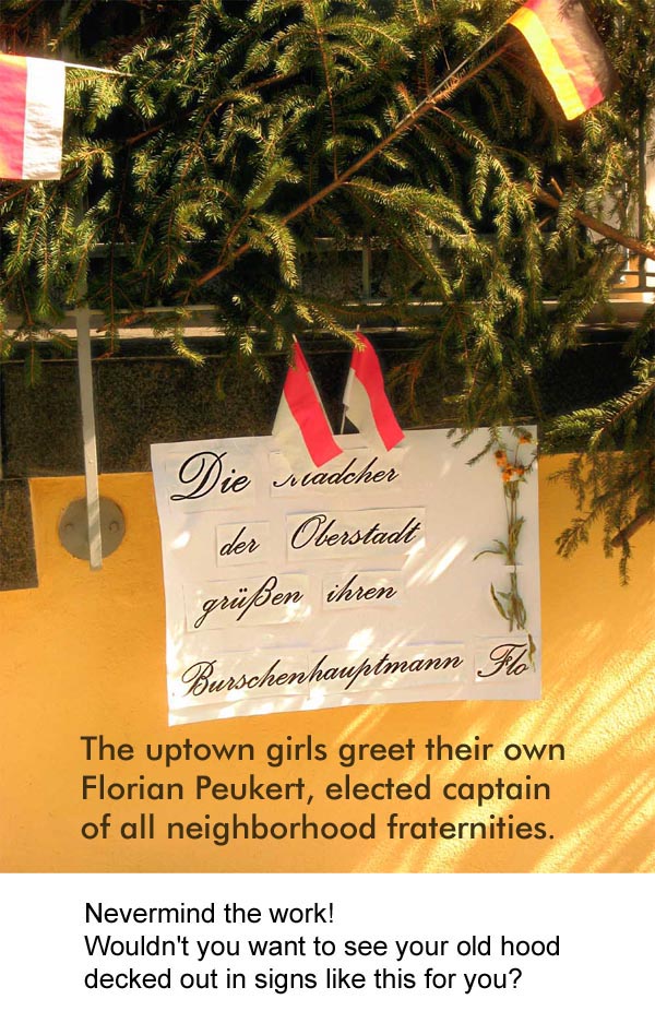 The upper-village girls (up the castle hill) greet their own Florian Peuckert, elected captain of all frats. OberstadtMadcherGrussenFlorianPeuckert-BurschenhauptmanCAPTIONs